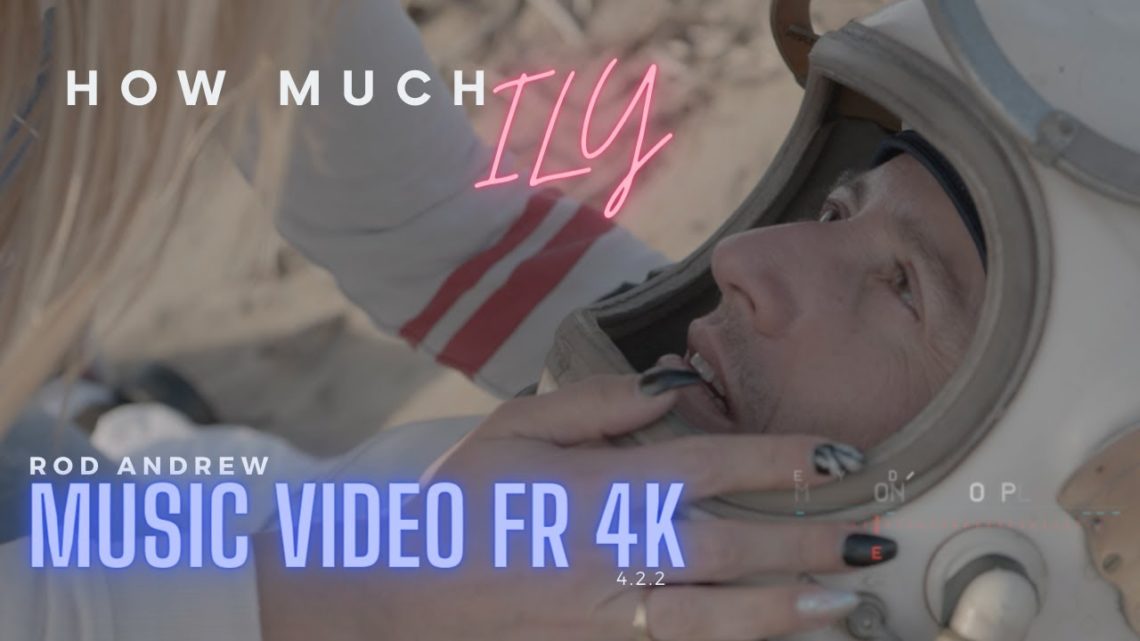 How Much ILY- Music Video